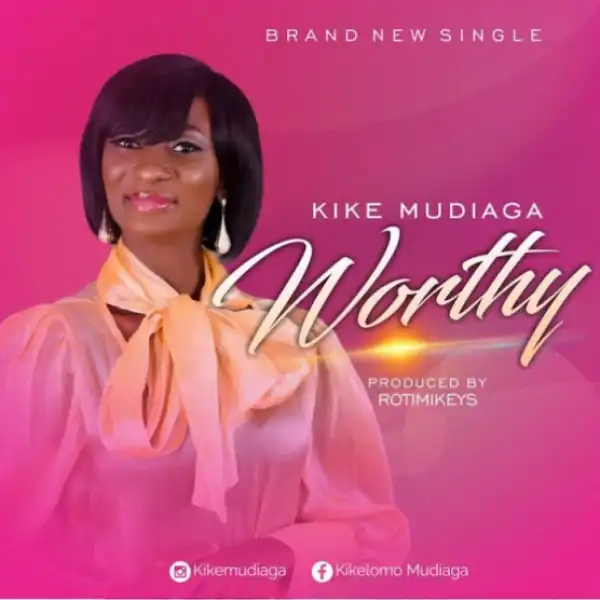 Kike Mudiaga - Worthy